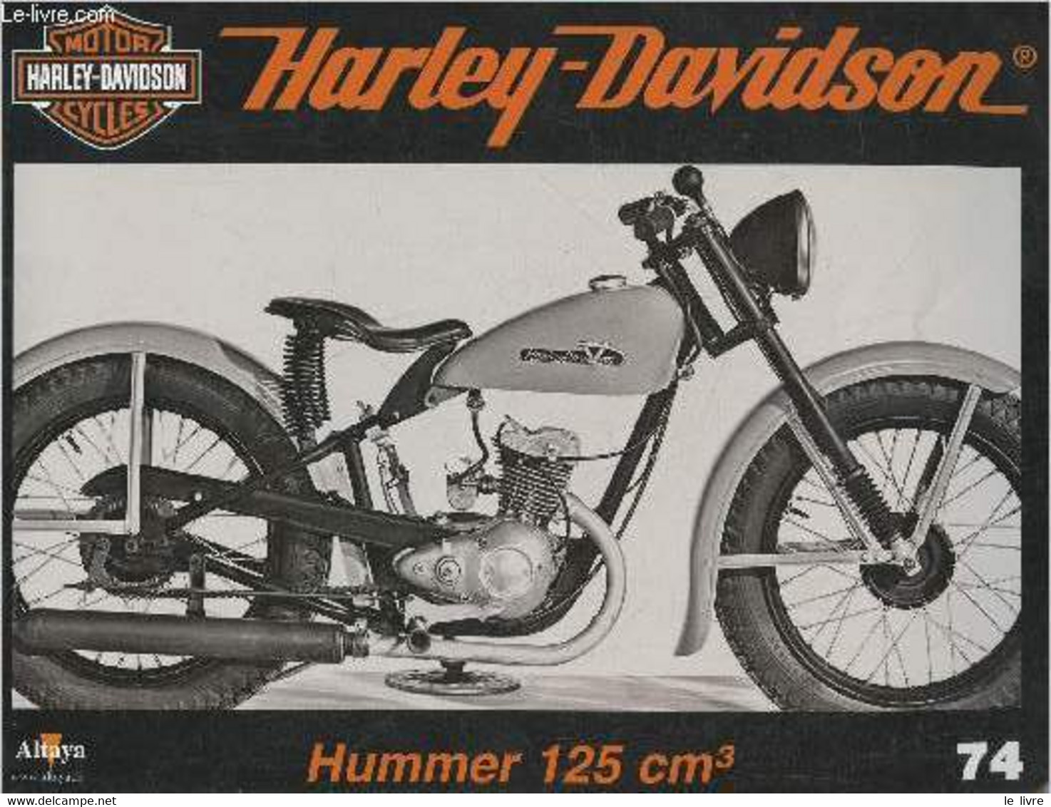 Fascicule Harley-Davidson Motor Cycles N°74-Sommaire: Une Petite Moto Dans Le Style Allemand: La Hummer 125 Cm3- Caracté - Motorrad