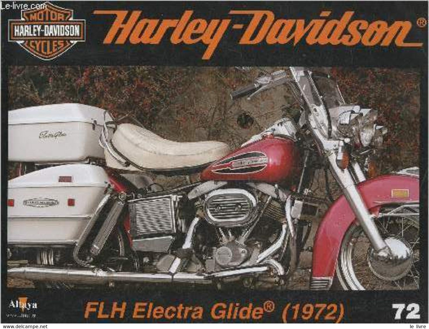 Fascicule Harley-Davidson Motor Cycles N°72-Sommaire: La FLH Electra Glide De 1972: Les Avantages Du Frein à Disque- Car - Motorrad