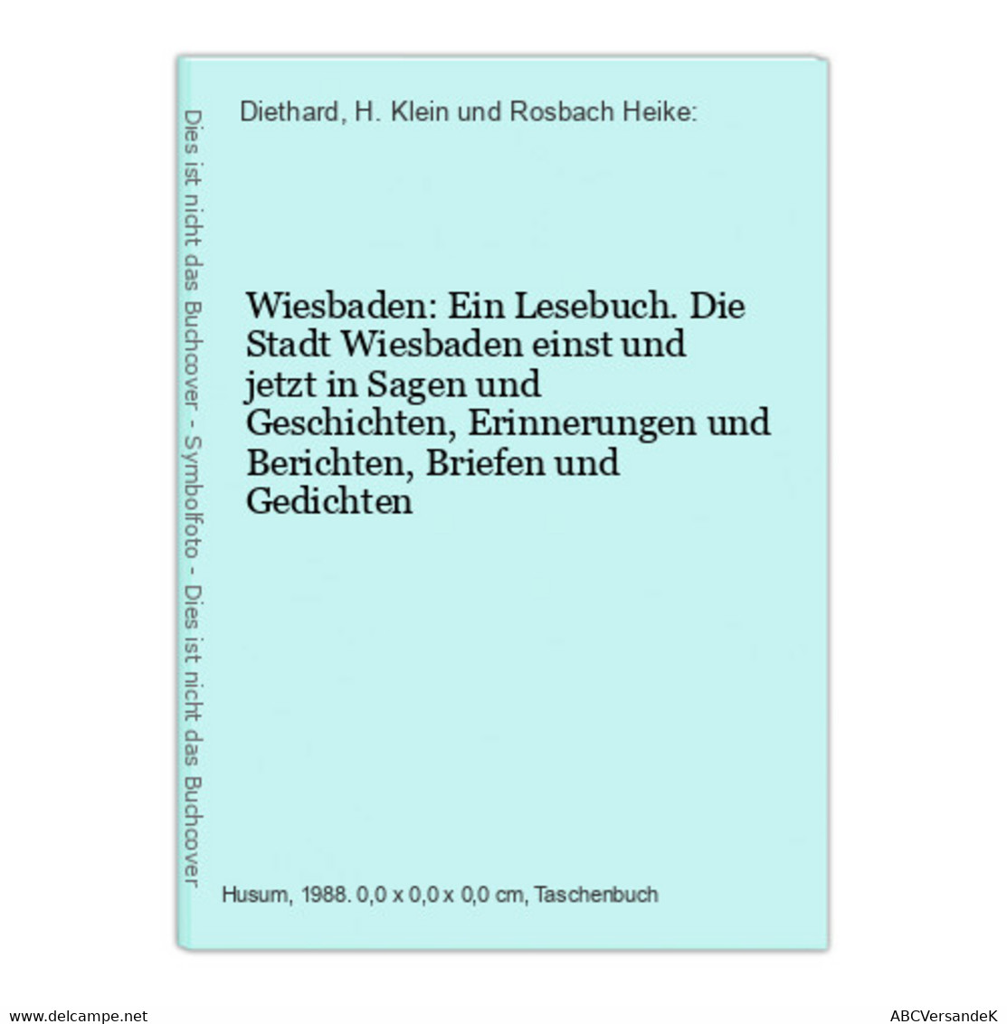 Wiesbaden: Ein Lesebuch. Die Stadt Wiesbaden Einst Und Jetzt In Sagen Und Geschichten, Erinnerungen Und Berich - Hesse