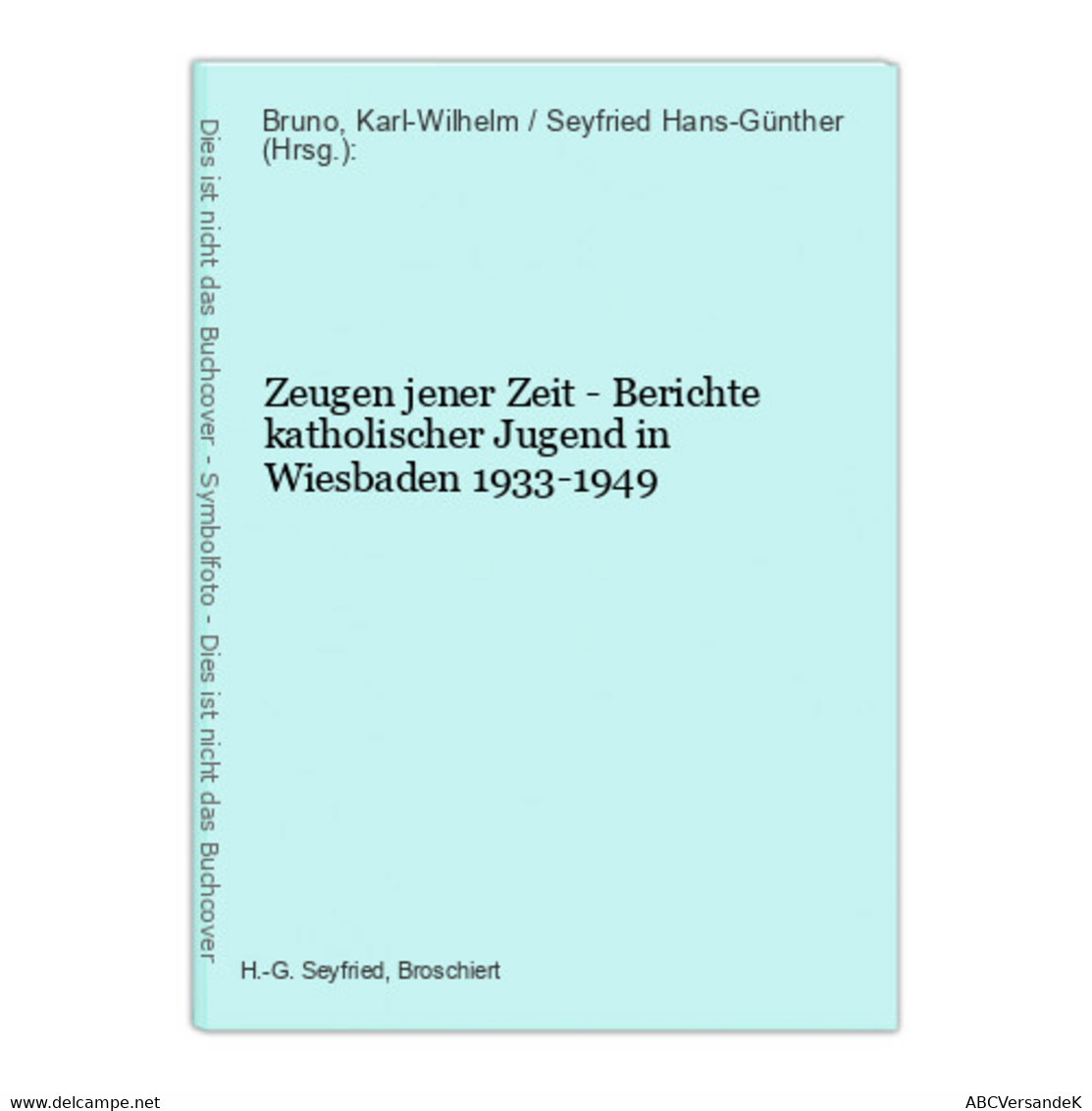 Zeugen Jener Zeit - Berichte Katholischer Jugend In Wiesbaden 1933-1949 - Hesse