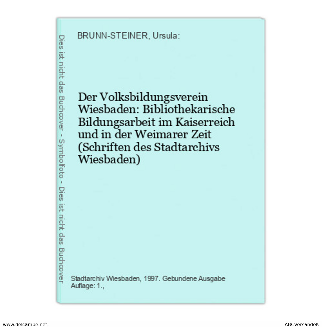 Der Volksbildungsverein Wiesbaden: Bibliothekarische Bildungsarbeit Im Kaiserreich Und In Der Weimarer Zeit (S - Hesse