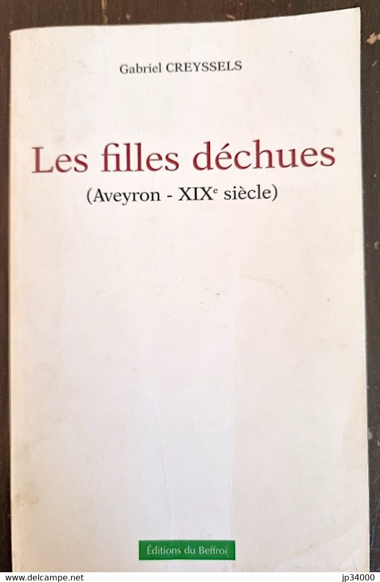 Les Filles Déchues (Aveyron Xix° Siècle) Par Gabriel CREYSSELS (histoire, Société, Régionalisme Midi Pyrénées) - Midi-Pyrénées