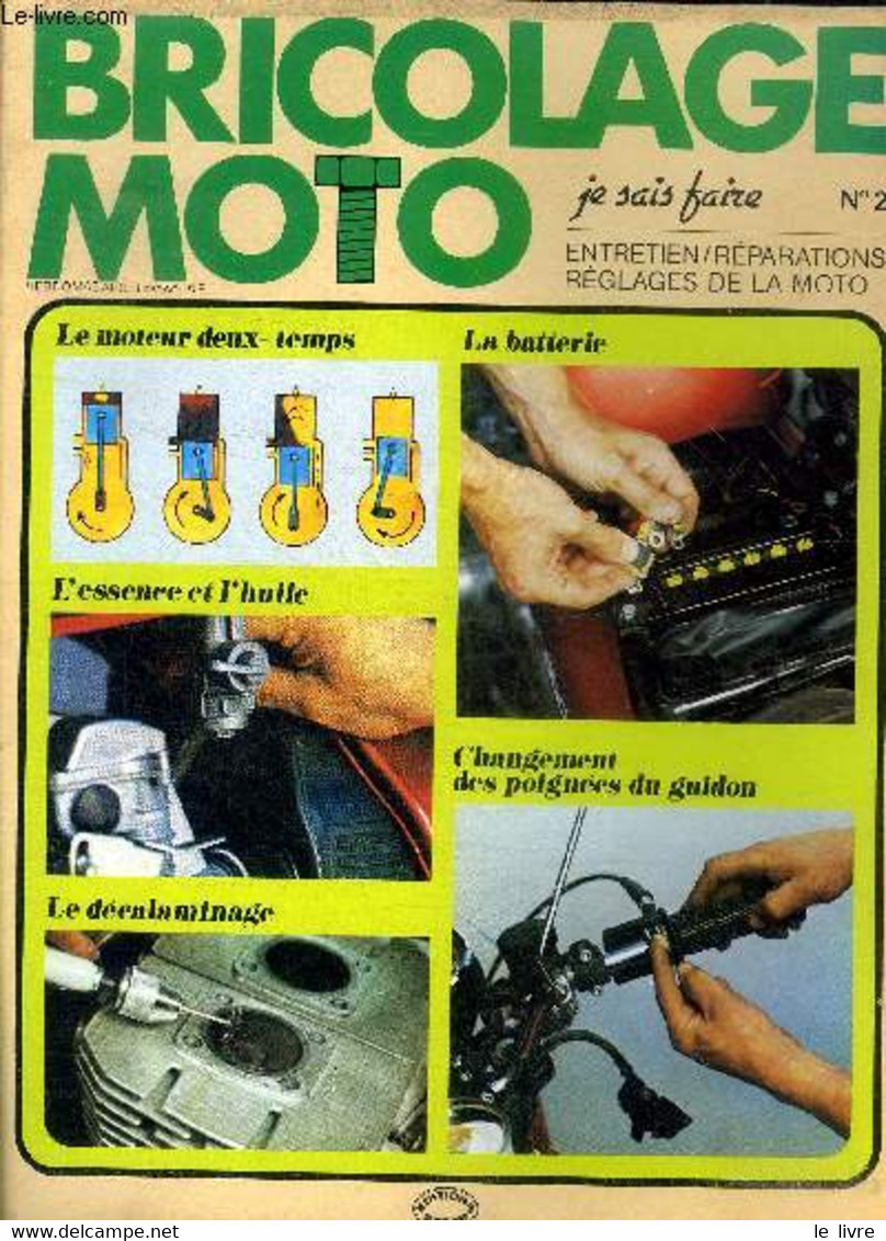 Bricolage Moto Je Sais Faire N° 2 Le Moteur Deux-temps Sommaire: Le Moteur Deux-temps; L'essence Et L'huile; Le Décalami - Moto