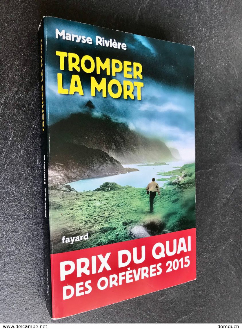 Edition Fayard  TROMPER LA MORT  Maryse RIVIERE  Prix Du Quai Des Orfèvres 2015 Tbe+ - Fayard