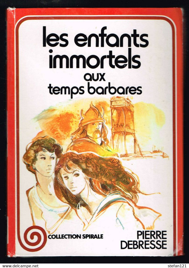 Les Enfants Immortels Aux Temps Barbares - Pierre Debresse - 1977 - 188 Pages 17,5 X 12,7 Cm - Collection Spirale
