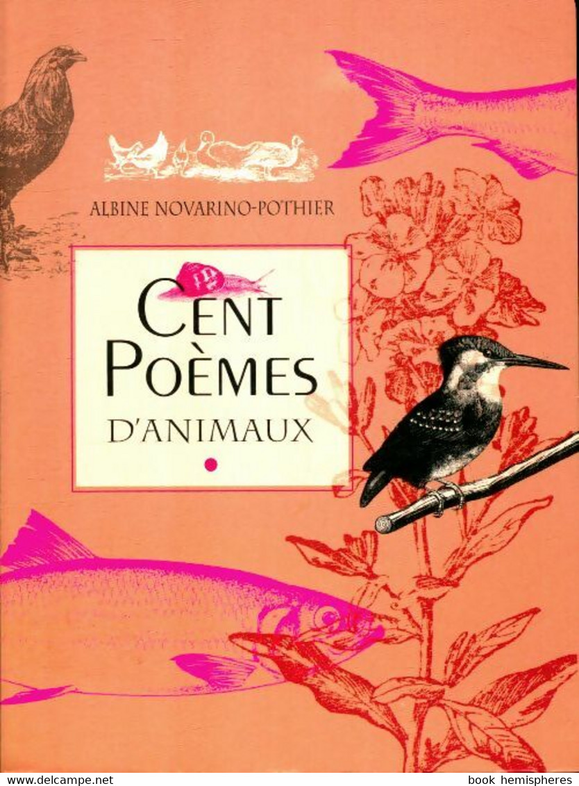 Cent Poèmes D'animaux De Albine Novarino-Pothier (2010) - Andere & Zonder Classificatie