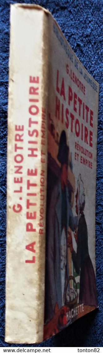 G. Lenôtre - La Petite Histoire  - Révolution Et Empire -  Bibliothèque De La Jeunesse  / Hachette - ( 1949 ) . - Bibliothèque De La Jeunesse