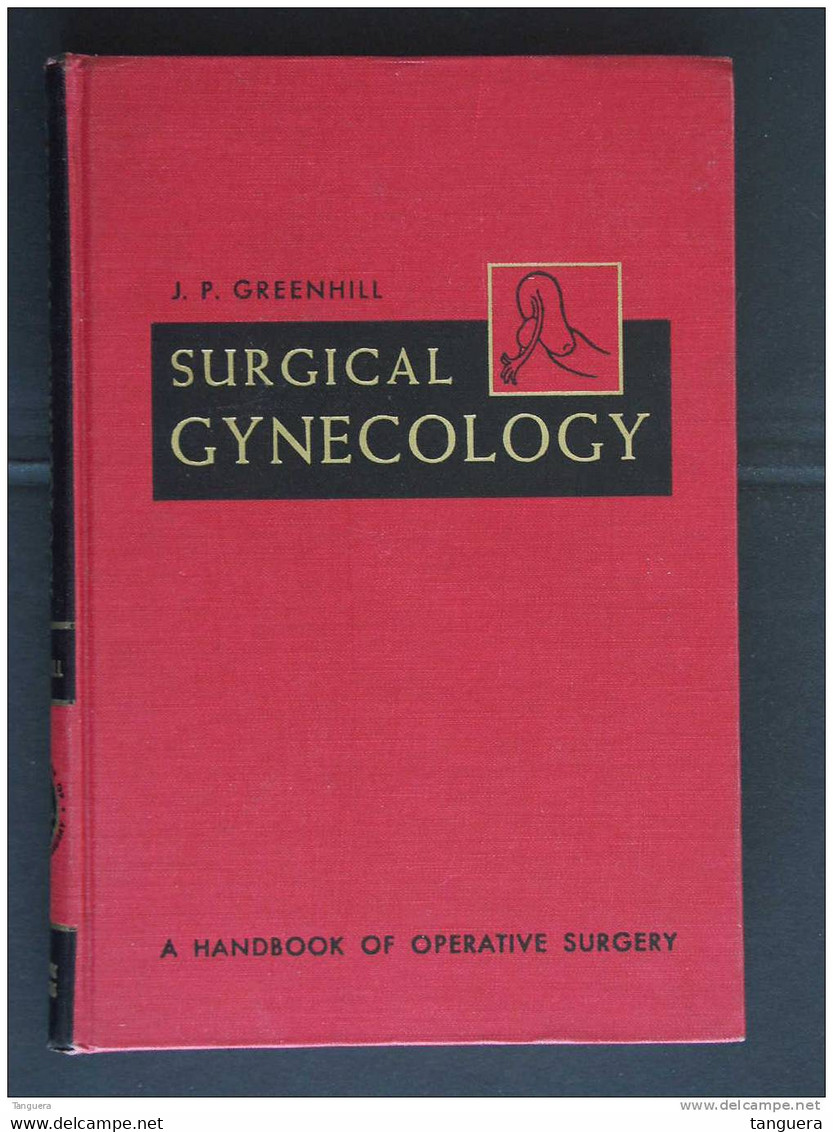 SURGICAL GYNECOLOGY By J. P. Greenhill Year Book Publishers Chicago - Chirurgia