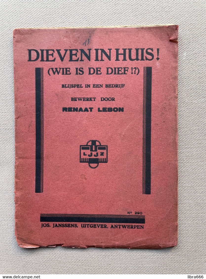 DIEVEN IN HUIS! (WIE IS DE DIEF) Blijspel In Een Bedrijf - RENAAT LEBON 1933 - L.J.Janssens En Zonen N° 290 Antwerpen - Teatro