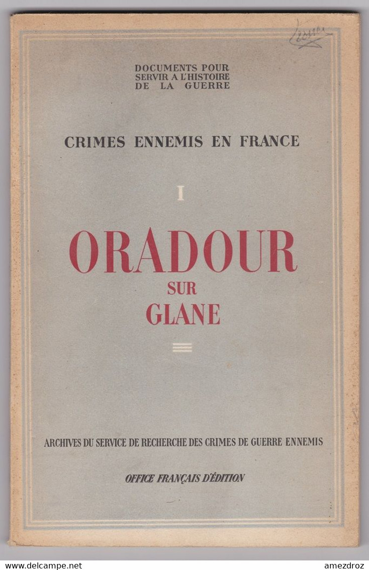 Documents Pour Servir à L'histoire De La Guerre - Oradour Sur Glane (13A) - Français