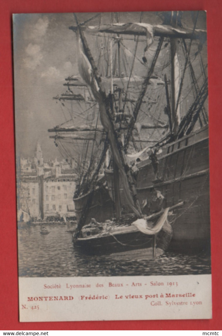 CPA- Le Vieux Port à Marseille - Société Lyonnaise Des Beaux Arts - Salon 1913 - Montenard -( Frédéric)  Bateau, Bateaux - Museen