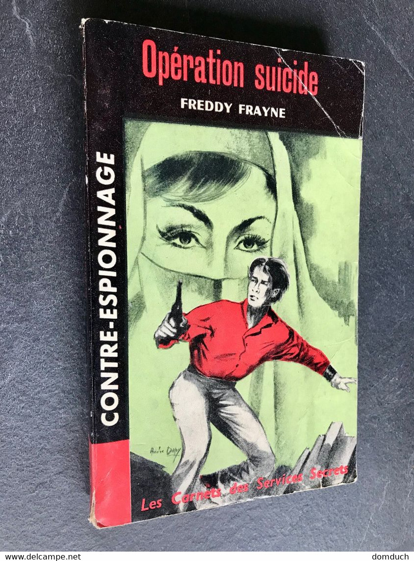 Les Carnets Des Services Secrets N° 42   Opération Suicide   Freddy FRAYNE    Edition GALIC - E.O. 1963 - Artheme Fayard