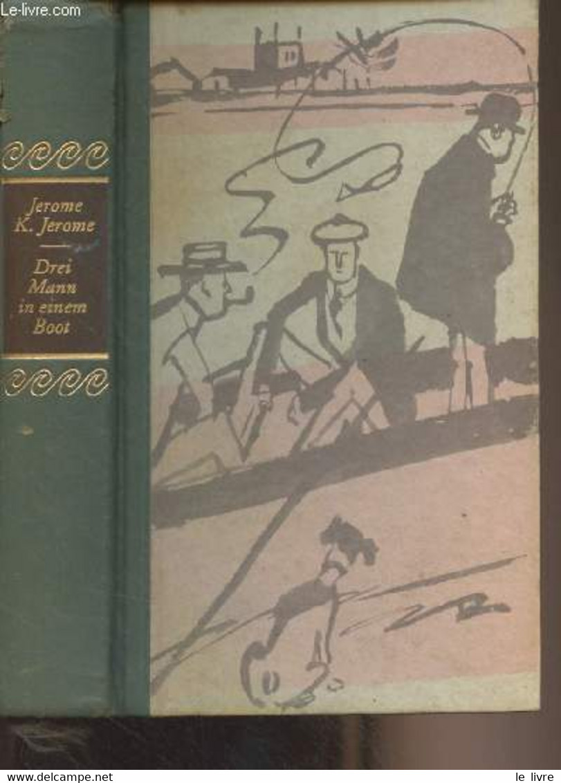 Drei Mann In Einem Boot Vom Hunde Ganz Zu Schweigen - Jerome K. Jerome - 1958 - Atlanti