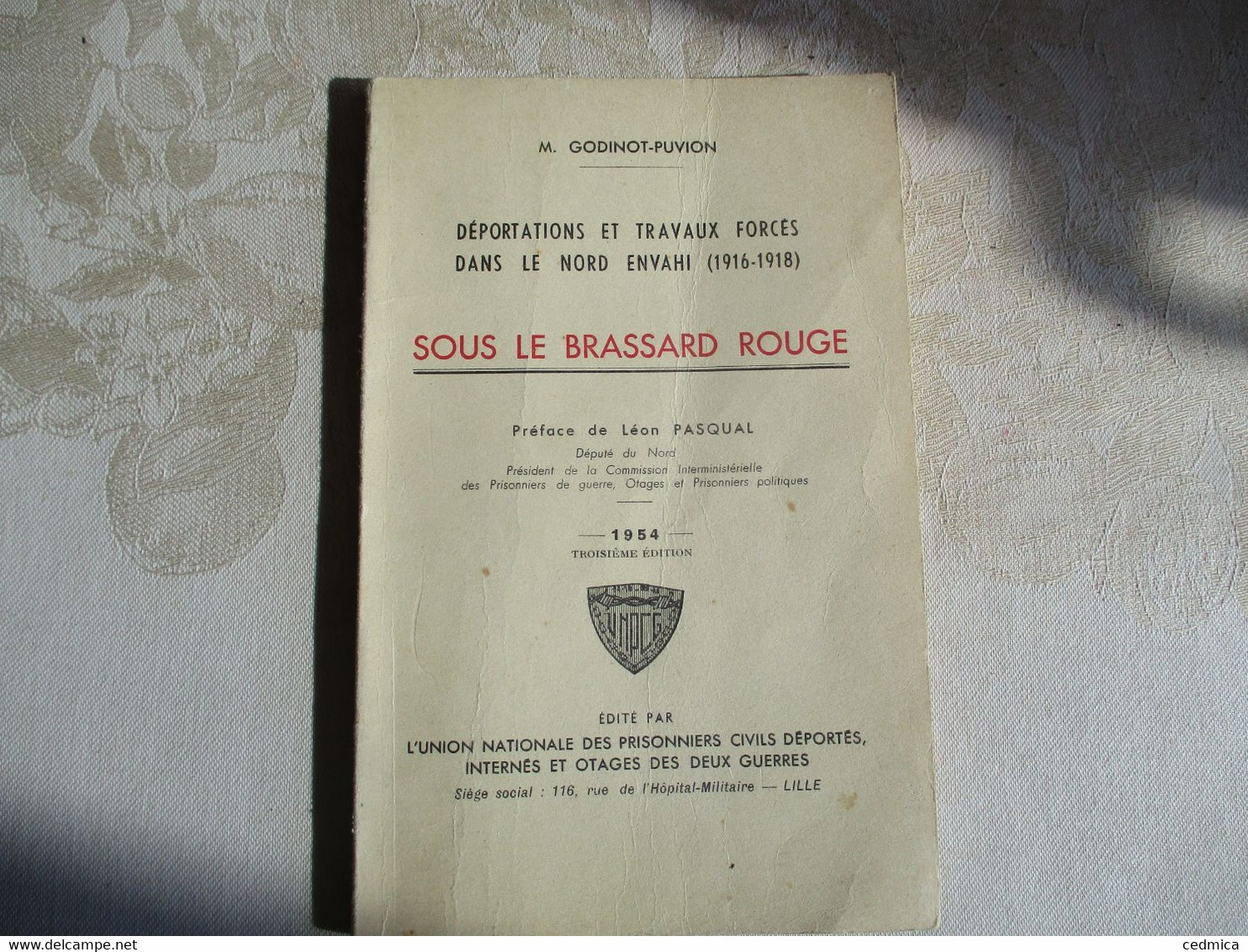 DEPORTATIONS ET TRAVAUX FORCES DANS LE NORD ENVAHI (1916-1918) SOUS LE BRASSARD ROUGE M.GODINOT-PUVION 1954 - Français