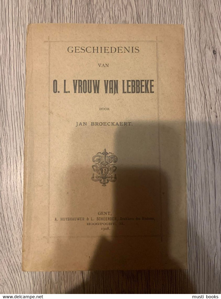 (LEBBEKE) Geschiedenis Van O.L.Vrouw Van Lebbeke. - Lebbeke