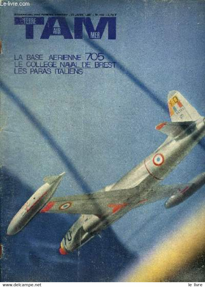 TAM Terre Air Mer Bimensuel Des Forces Armées 10 Janv. 1967 N°103 La Base Aérienne 705 Sommaire: La Base Aérienne 705; L - Français