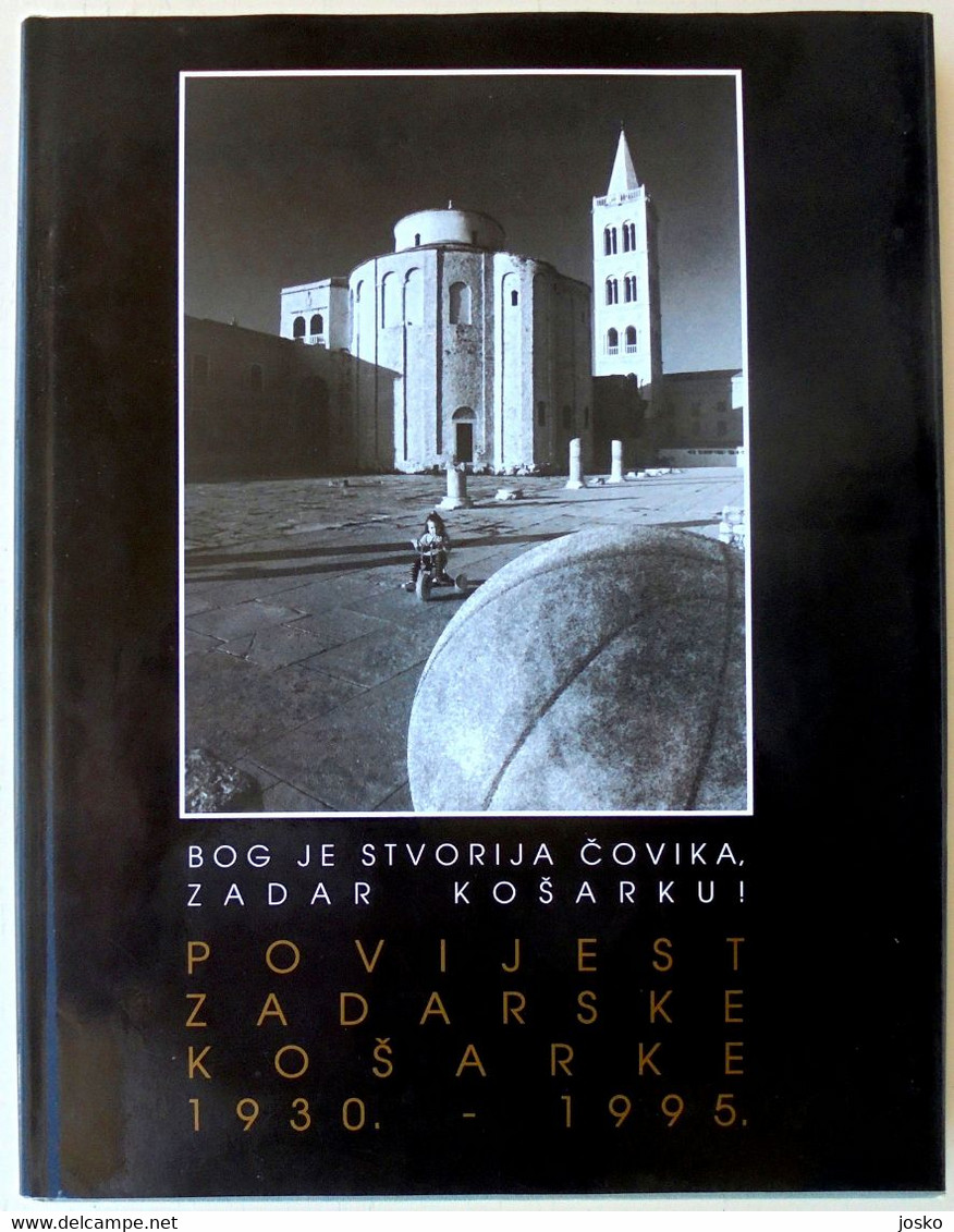 HISTORY OF ZADAR BASKETBALL 1930-1995 (POVIJEST ZADARSKE KOŠARKE) - Croatia Large Book-monograph * Croatie Kroatien - Books