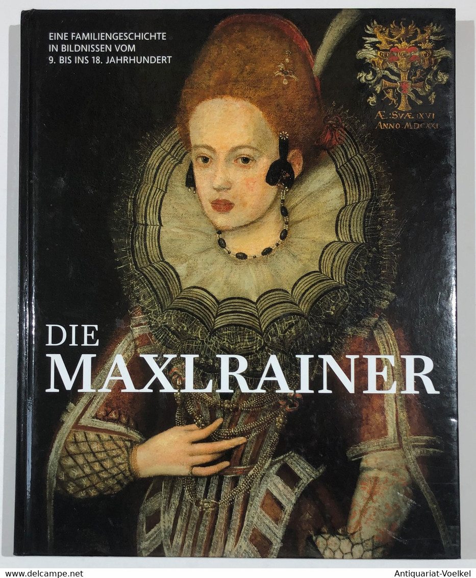 Die Maxlrainer : Eine Familiengeschichte In Bildnissen Vom 9. Bis Ins 18. Jahrhundert. - Photography