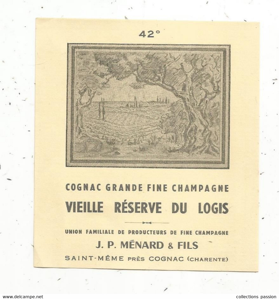 étiquette , COGNAC Grande Fine Champagne,vieille Réserve Du LOGIS ,J.P Ménard & Fils, SAINT-MÊME Près Cognac - Other & Unclassified