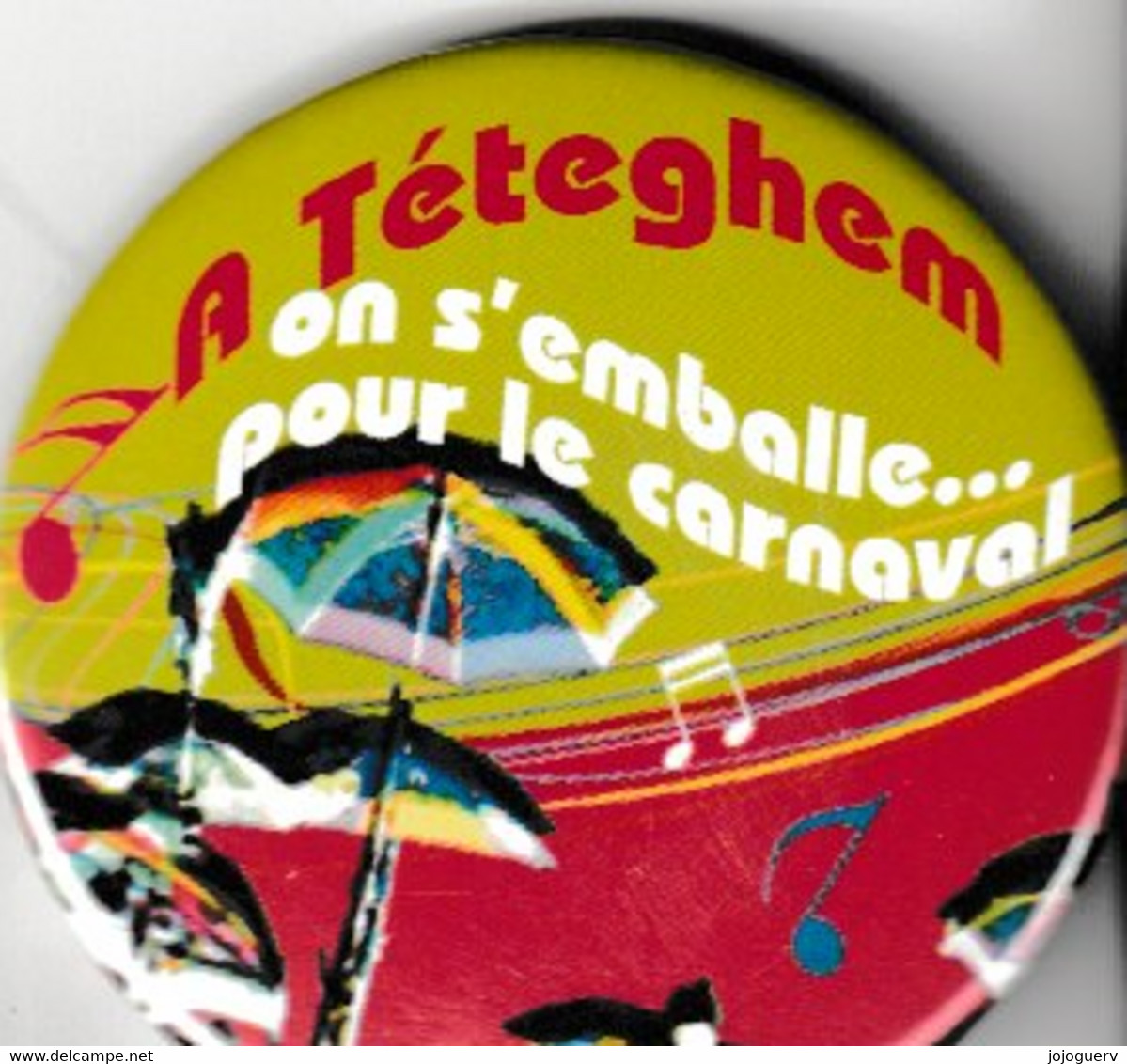 Téteghem " A Téteghem On S'emballe Pour Le Carnaval" ( Pins Diamètre 6cm - Supplies And Equipment