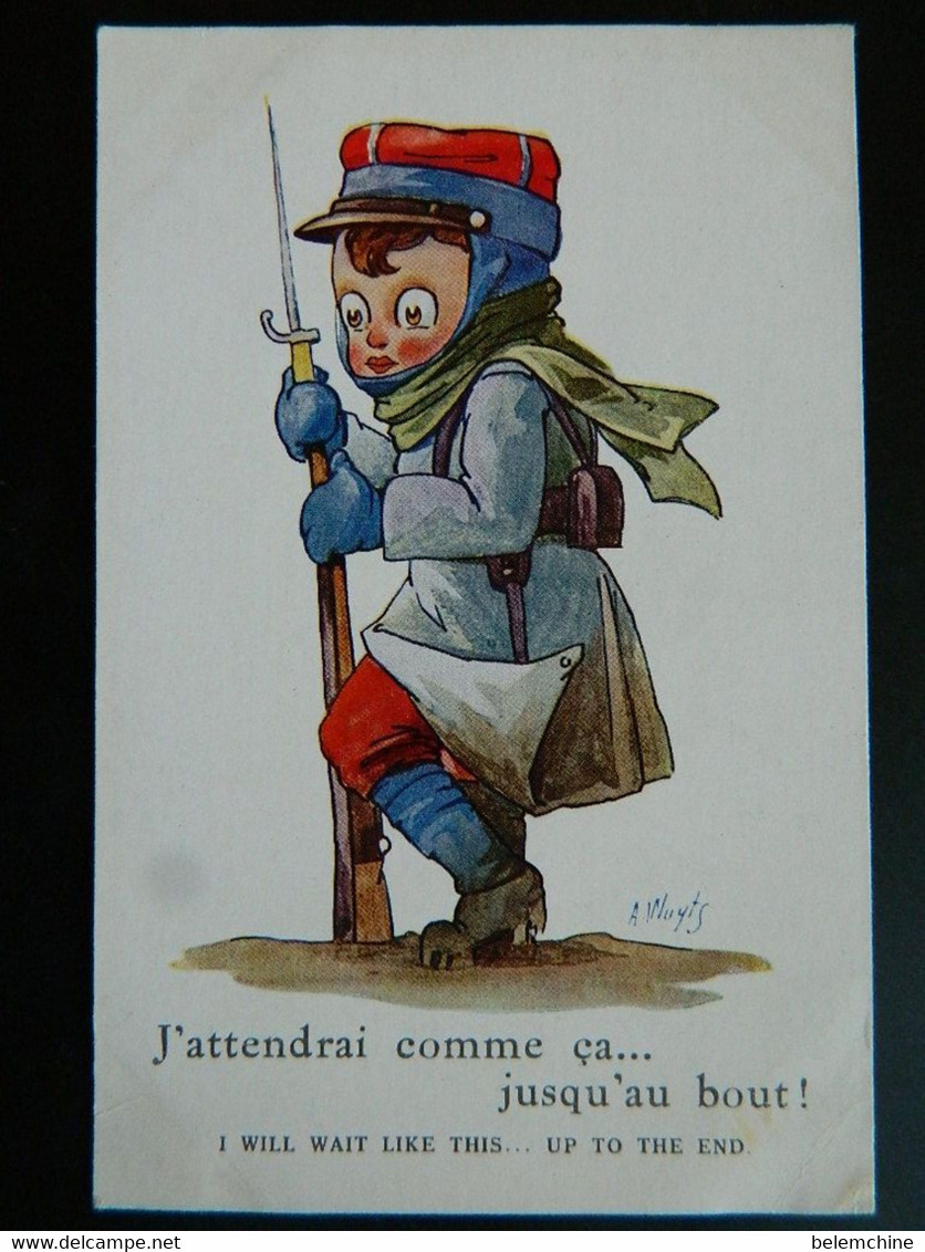 GUERRE 1914              PAR WUYTS                   J 'ATTENDRAI COMME CA ...  JUSQU'AU BOUT ! - Wuyts