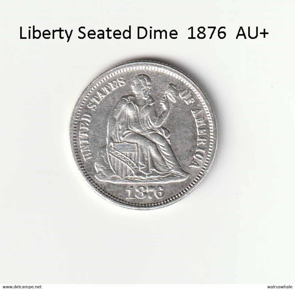 Seated Liberty Dime 1876 AU+ - 1837-1891: Seated Liberty (Libertà Seduta)