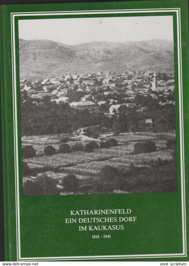 Livre - Katharinenfeld Ein Deutsches Dorf Im Kaukasus 1818-1941 - Unclassified