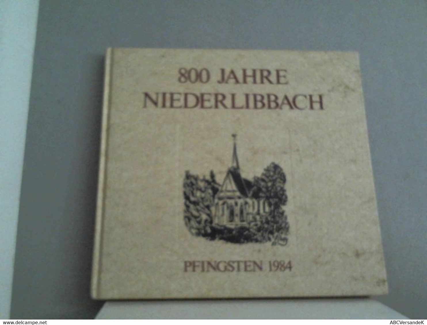 800 Jahre Niederlibbach. Pfingsten 1984 - Hessen