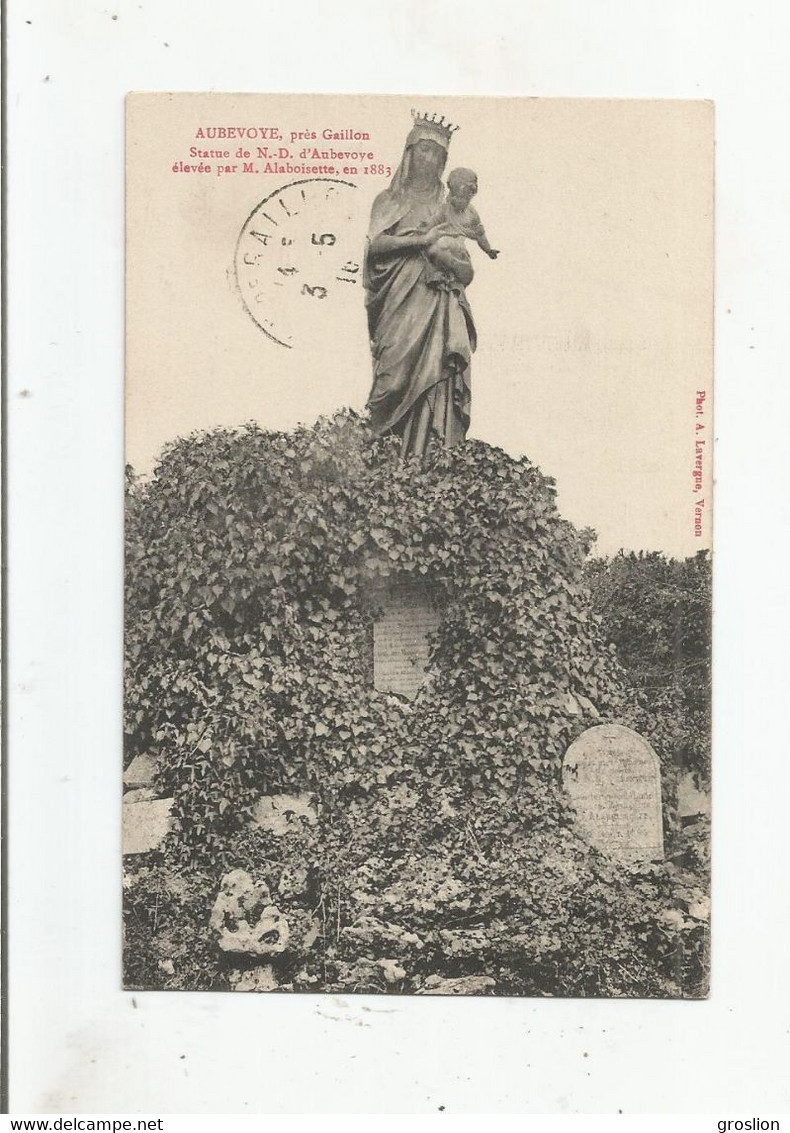 AUBEVOYE PRES GAILLON (EURE) STATUE DE NOTRE DAME D'AUBEVOYE ELEVEE PAR M ALABOISETTE EN 1883   1916 - Aubevoye