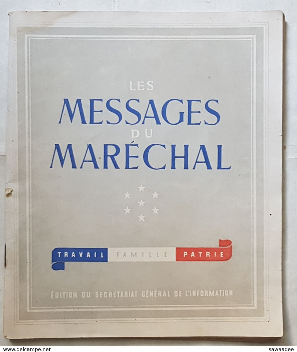 DOCUMENT - PROPAGANDE - ETAT FRANCAIS - LES MESSAGES DU MARECHAL - PETAIN - DU 16/06/1940 Au 20/08/1941 - Autres & Non Classés