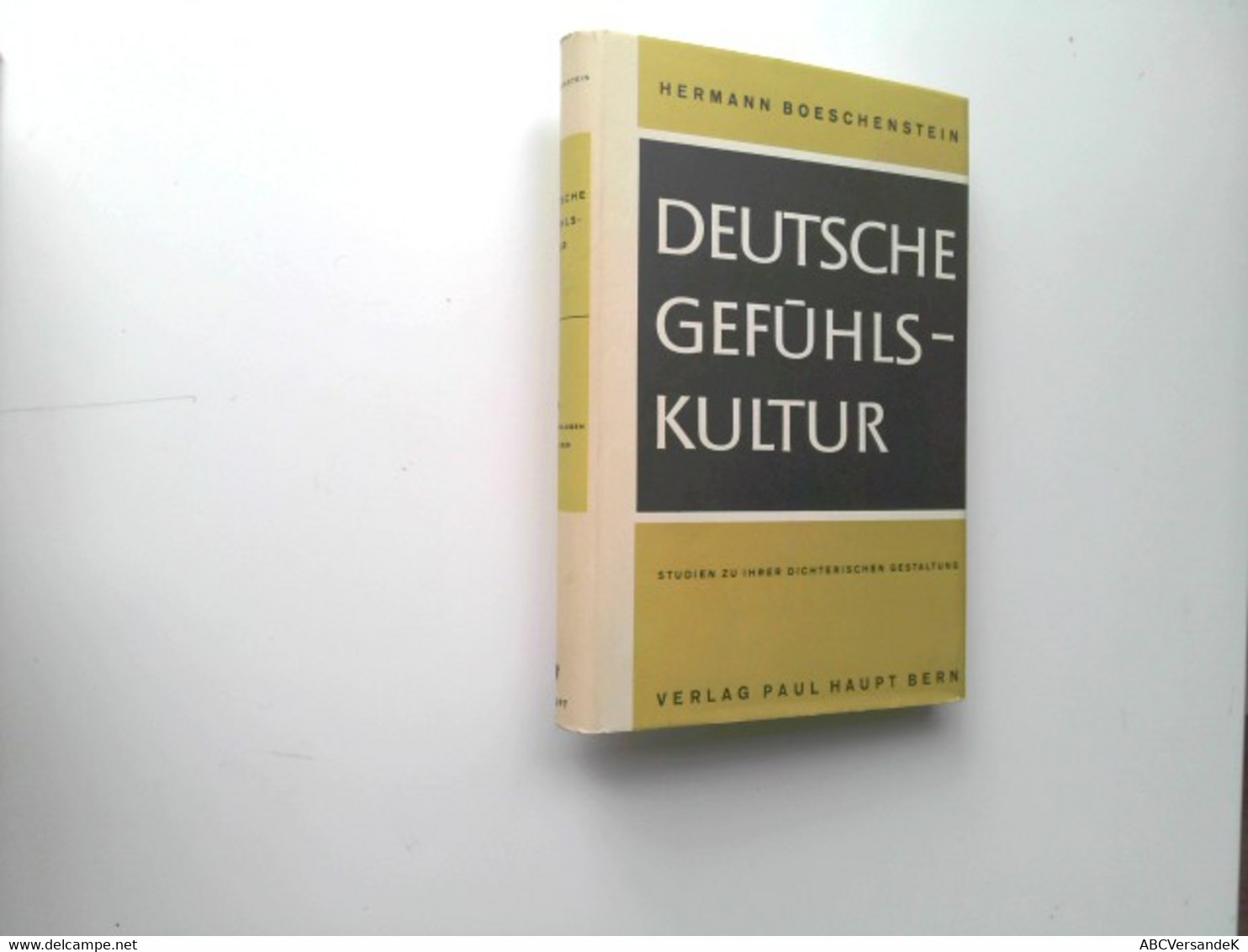 Deutsche Gefühlskultur. Studien Zu Ihrer Dichterischen Gestaltung. 1. Band: Die Grundlagen. 1770 - 1830. - Philosophy