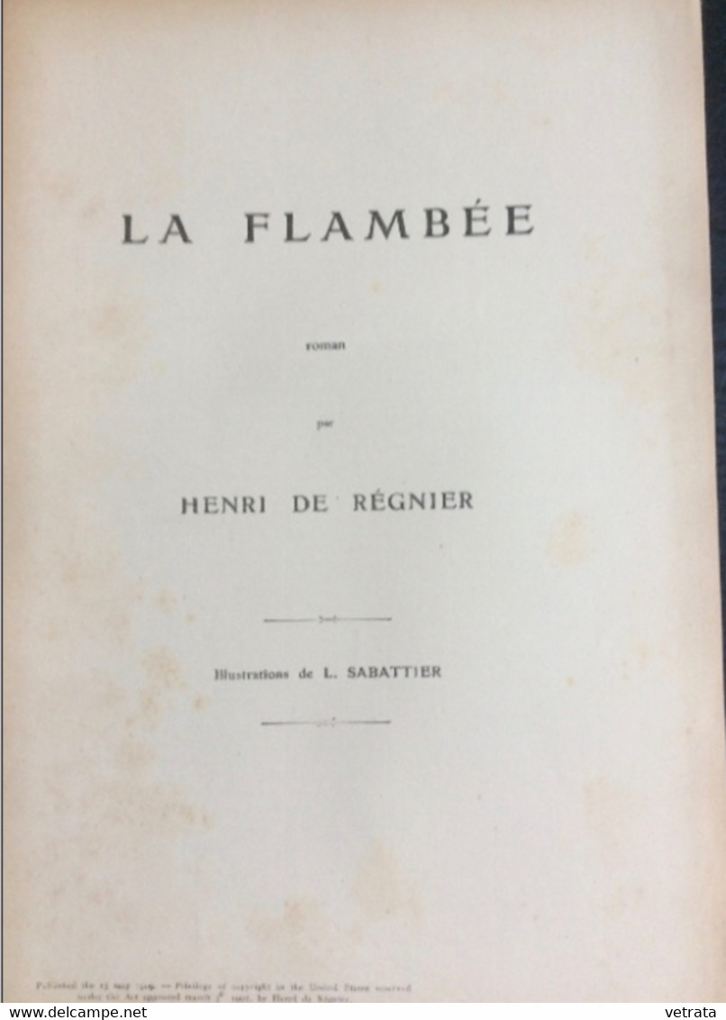 2 Oeuvres De Henri De Régnier : La Flambée   (illustrations De Sabattier-13 Fascicules, Suppléments à L'Illustration, 19 - Lots De Plusieurs Livres