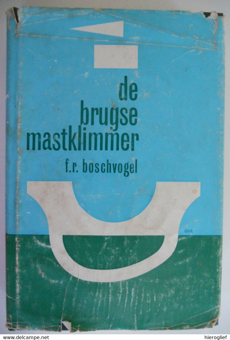 DE BRUGSE MASTENKLIMMER Door F.R. Boschvogel Frans Ramon ° Aartrijke Zedelgem + Kortemark / Brugge - Literatuur