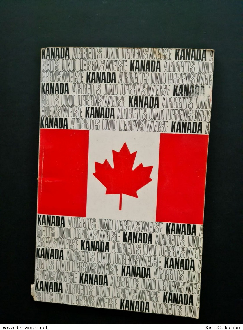 Arbeits- Und Lebensweise In Kanada, 13. Auflage 1966, 98 Seiten, Viele Abb. Und Tabellen - Amerika