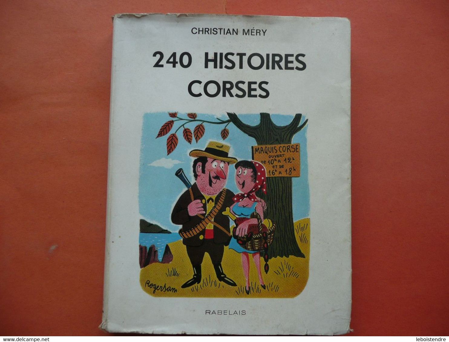 240 HISTOIRES CORSES CHRISTIAN MERY 1961 PRESENTEES PAR LOUIS LORENZI ILLUSTREES PAR JEAN TURPIN ET P. BACH ED. RABELAIS - Corse