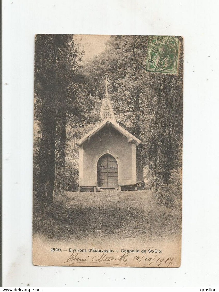 ENVIRONS D'ESTAVAYER 2540 CHAPELLE DE SAINT ELOI 1907 - Chapelle