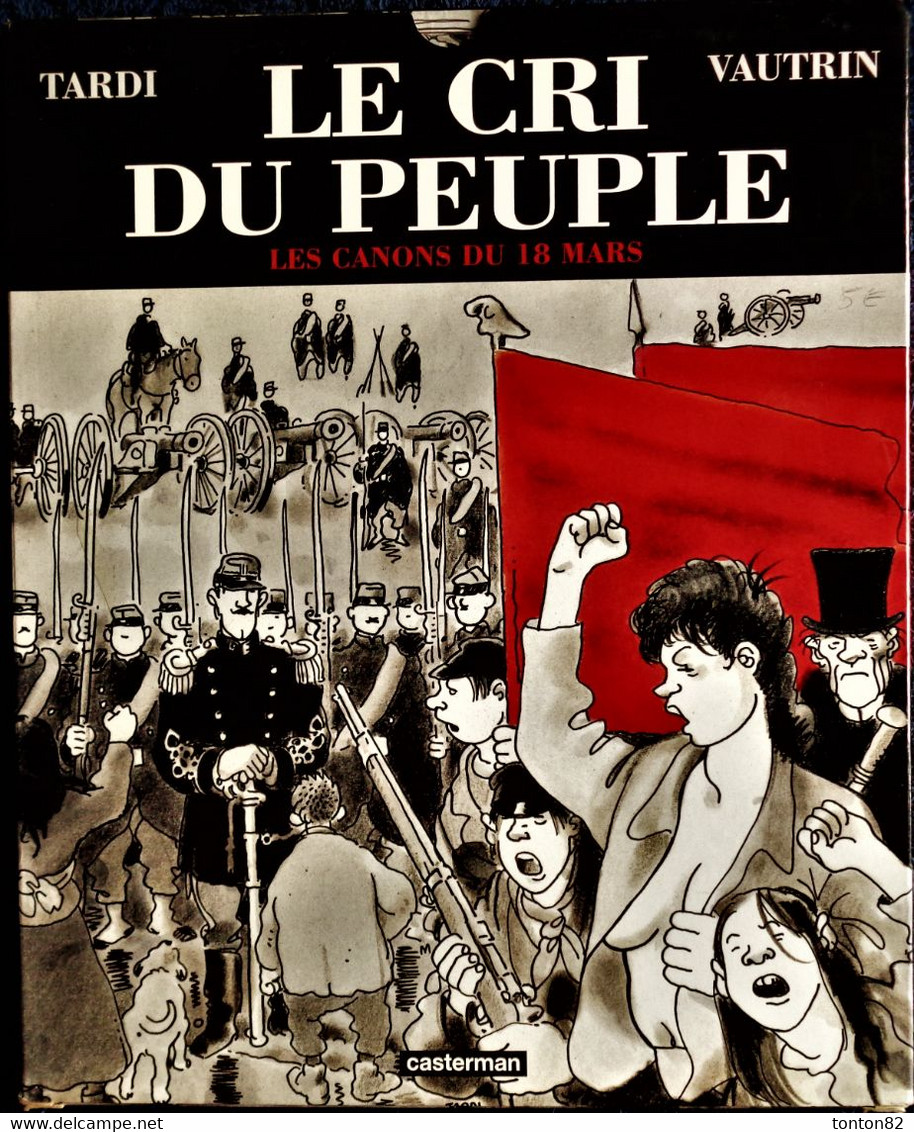 TARDI - VAUTRIN - Le Cri Du Peuple 1 ( Avec Son étui Carton ) - Les Canons Du 18 Mars - Jean VAUTRIN - Casterman - 2001 - Tardi