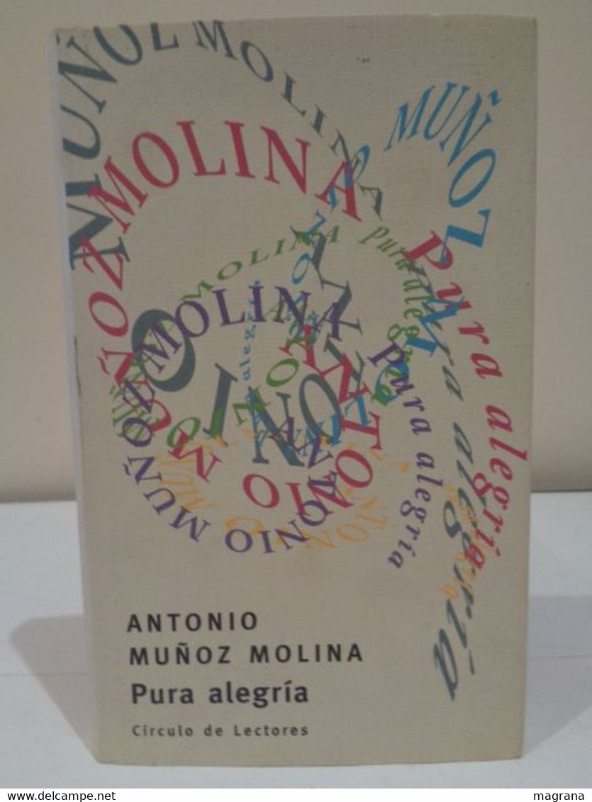 Pura Alegría. Antonio Muñoz Molina. Círculo De Lectores. 1999. 255 Páginas. - Clásicos