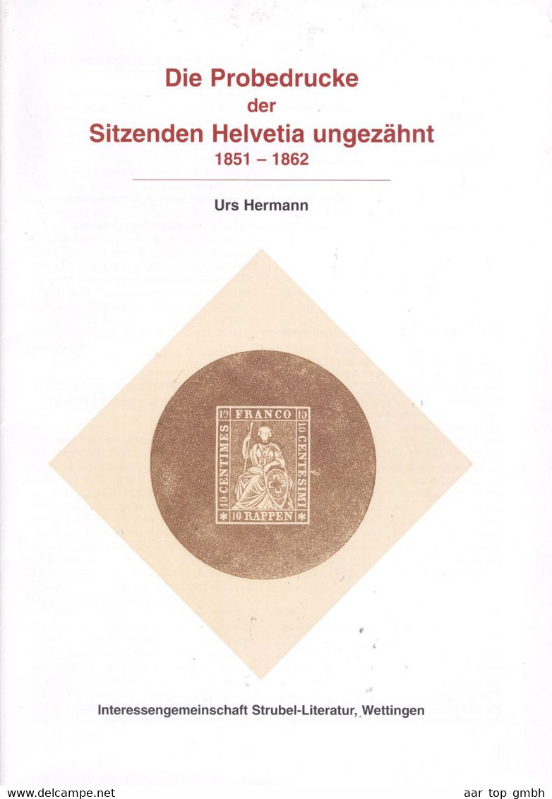 Schweiz, Die Probedrucke Der Sitzenden Helvetia Ungezähnt 1851-62 Urs Hermann 26s. A4 120gr. - Other & Unclassified