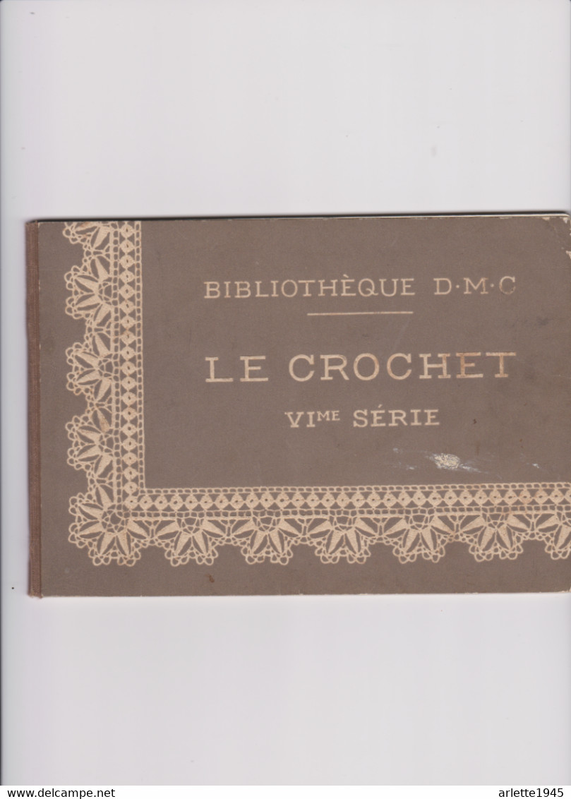 BIBLIOTHEQUE D . M . C  LE CROCHET VIme SERIE - Dentelles Et Tissus