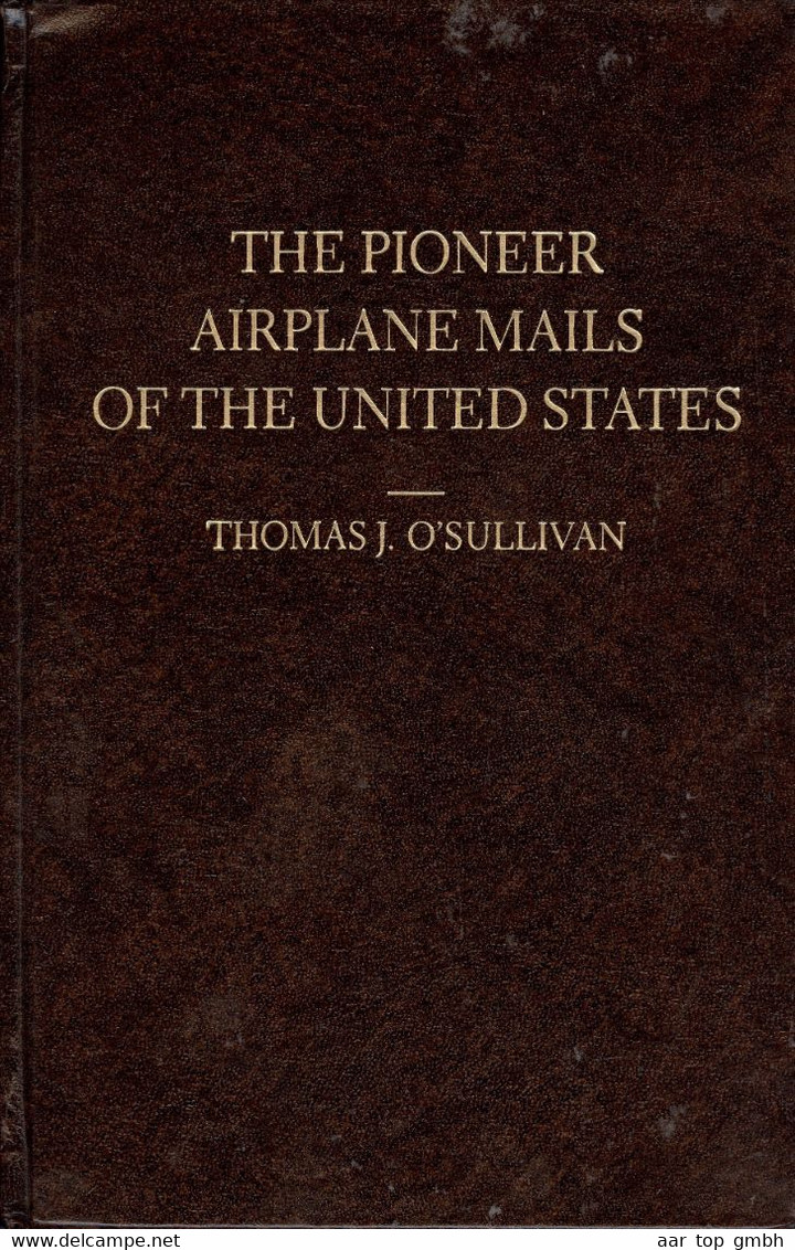 USA The Pioneer Airpalne Mails Of The United States 1985 Thomas J. Sullivan 338S. 838Gr. - Other & Unclassified