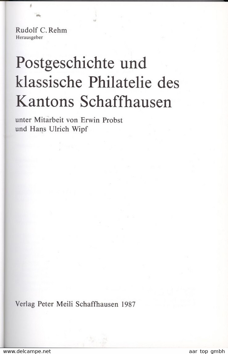 Schweiz, Postgeschichte Und Klasische Philatelie Des Kanton Schaffhausen 1987 Rudolf C. Rehm 312 Seiten 1037 Gr - Otros & Sin Clasificación