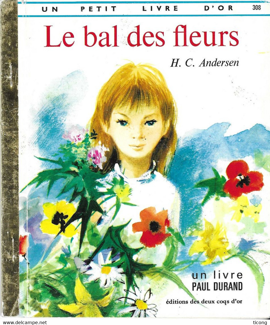 UN PETIT LIVRE D OR EDITION DES DEUX COQ D OR  - LE BAL DES FLEURS DE H.C. ANDERSEN, ILLUSTRATIONS PAUL DURAND, ED.1975 - Hachette