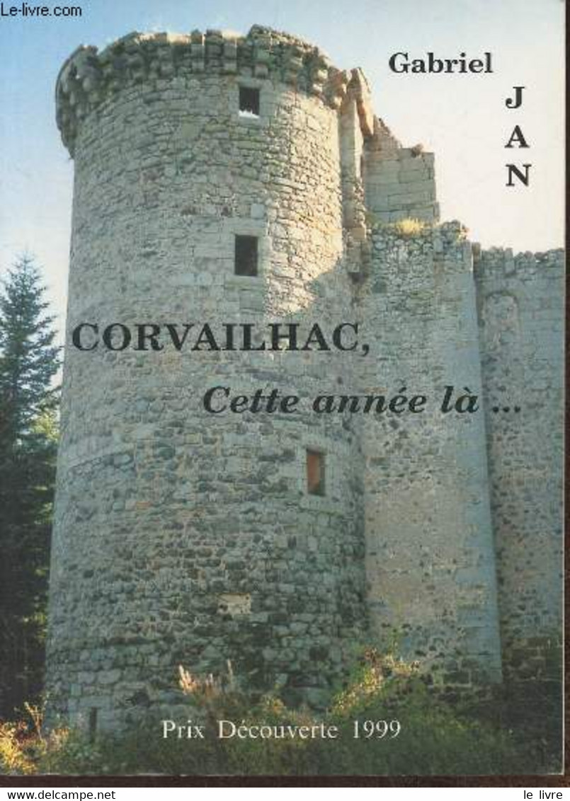 Corvailhac, Cette Année Là... - Jan Gabriel - 1999 - Auvergne