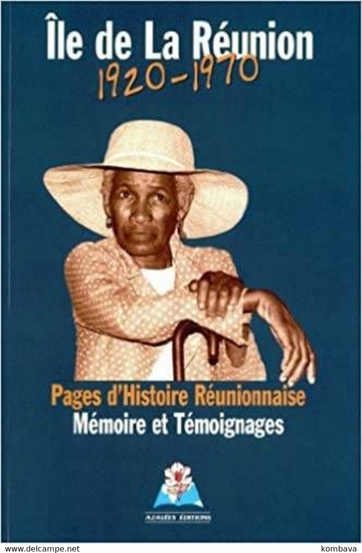 Ile De La REUNION - 1920-1970 - Pages D'histoire Réunionnaise - Mémoires Et Témoignages (Li Témoignages) ) - Outre-Mer