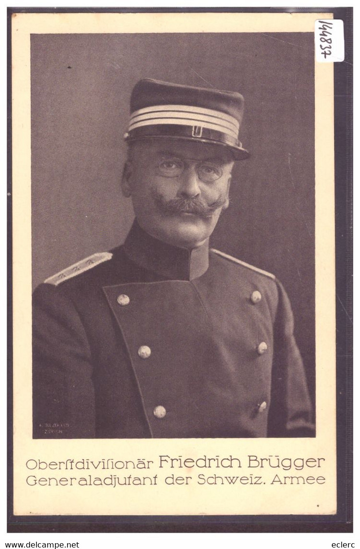 ARMEE SUISSE - MILITAIRE - OBERSTDIVISIONÄR FRIEDRICH BRÜGGER - TB - Brugg