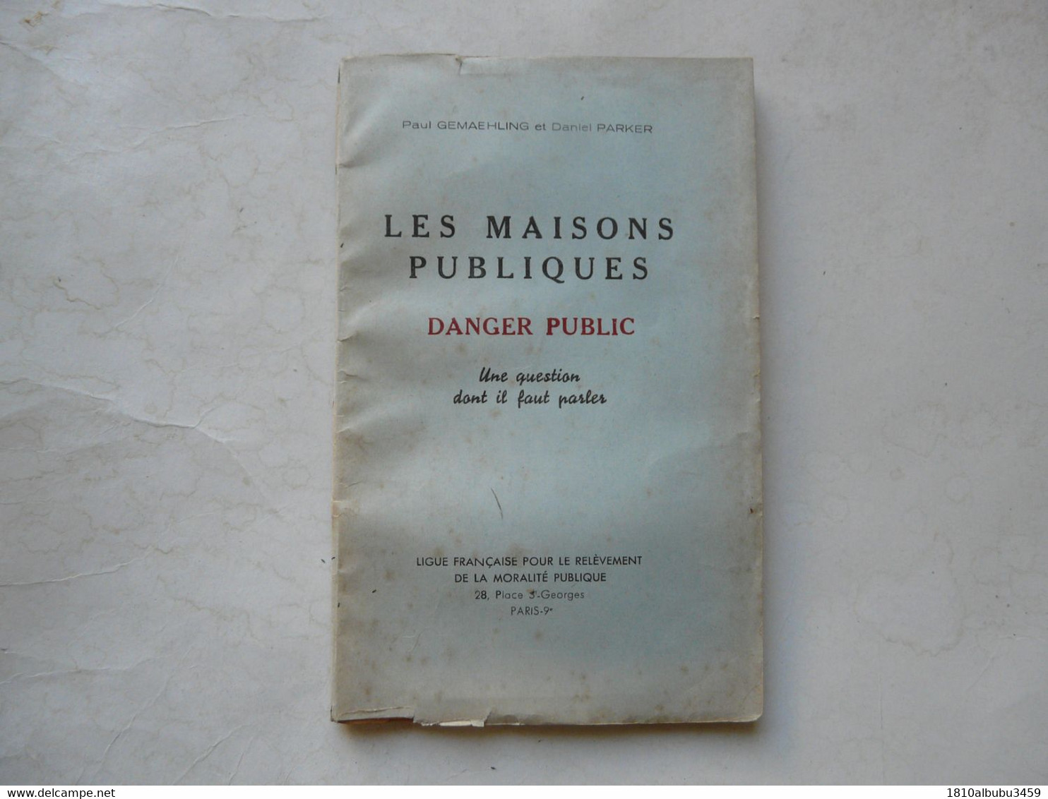 LES MAISONS PUBLIQUES - Paul GEMAEHLING Et Daniel PARKER : Souteneurs Et Tenanciers - Exploitation De La Femme - Soziologie