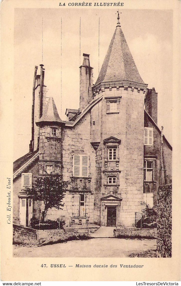 CPA - USSEL - Maison Ducale Des Ventadour - Collect. Eyboulet, Ussel - La Corrèze Illustrée - Ussel