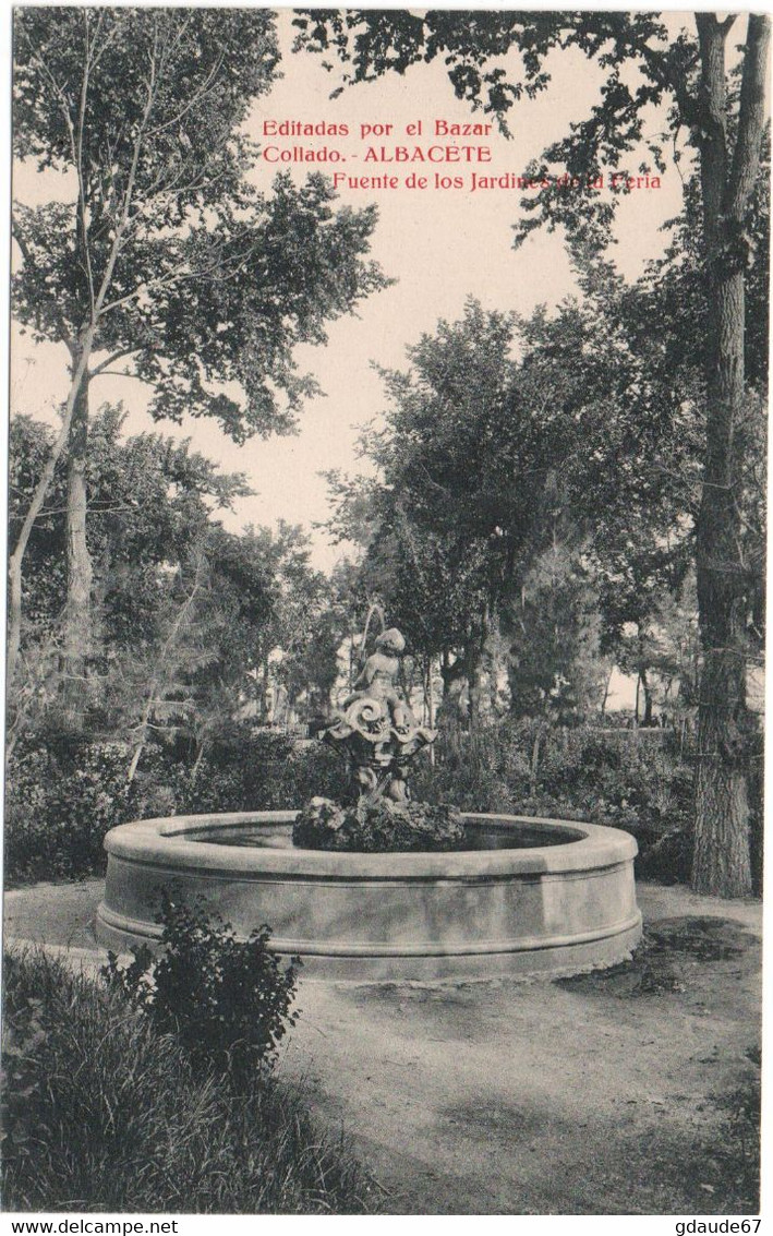 ALBACETE - FUENTE DE LOS JARDINOS DE LA FERIA - EDITAS POR EL BAZAR COLLADO - Albacete