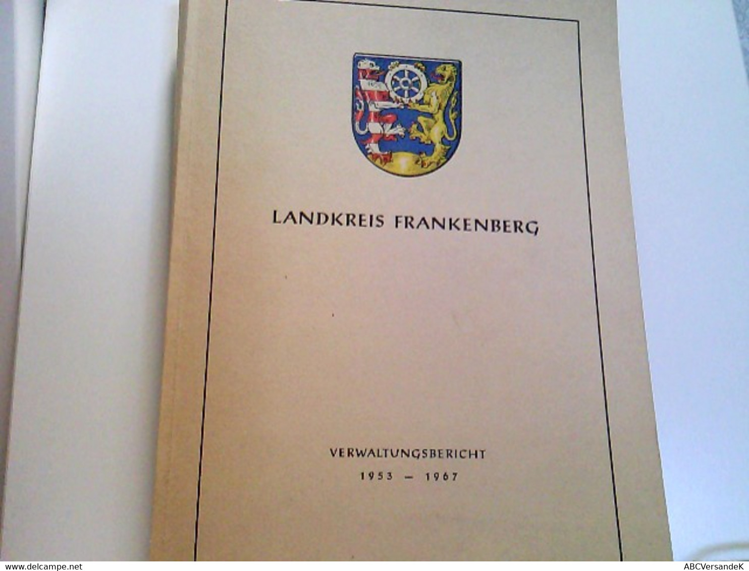 Landkreis Frankenberg. Verwaltungsbericht 1953-1968. Bearbeitet Von Wilhelm Paar. - Política Contemporánea
